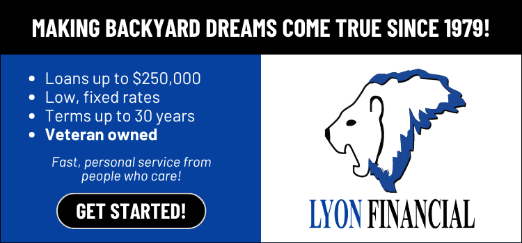 Lyon Financial pool financing: loans up to $250,000, low fixed rates, terms up to 30 years, veteran owned. Get started.